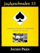 Jochen Prien - Jagdeschwader 53: A History of the “Pik As” Geschwader Volume 3: January 1944 - May 1945 - 9780764305566 - V9780764305566