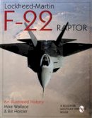 Mike Wallace - Lockheed-Martin F-22 Raptor:: An Illustrated History - 9780764305580 - V9780764305580