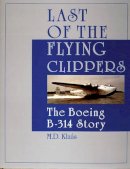 M.d. Klaás - Last of the Flying Clippers: The Boeing B-314 Story - 9780764305627 - V9780764305627
