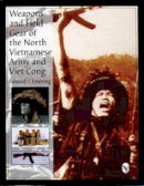 Edward J. Emering - Weapons and Field Gear of the North Vietnamese Army and Viet Cong - 9780764305832 - V9780764305832