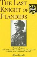Allen Brandt - The Last Knight of Flanders: Remy Schrijnen and his SS-Legion aFlanderna/Sturmbrigade aLangemarcka Comrades on the Eastern Front 1941-1945 - 9780764305887 - V9780764305887