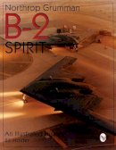 Bill Holder - Northrop Grumman B-2 Spirit: An Illustrated History - 9780764305917 - V9780764305917