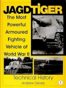Andy Devey - Jagdtiger: The Most Powerful Armoured Fighting Vehicle of World War II: TECHNICAL HISTORY - 9780764307508 - V9780764307508
