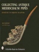 Benjamin Rapaport - Collecting Antique Meerschaum Pipes: Miniature to Majestic Sculpture, 1850-1925 - 9780764307652 - V9780764307652