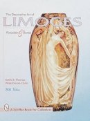 Keith And Thomas Waterbrook-Clyde - The Decorative Art of Limoges Porcelain and Boxes - 9780764308024 - V9780764308024