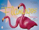 Don Featherstone - The Original Pink Flamingos: Splendor on the Grass - 9780764309632 - V9780764309632