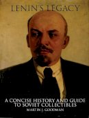 Martin J. Goodman - Lenin´s Legacy: A Concise History and Guide to Soviet Collectibles - 9780764310195 - V9780764310195