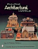 Guy & Patricia Demarco - Building Architectural Models - 9780764310713 - V9780764310713