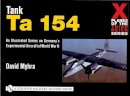David Myhra - X Planes of the Third Reich - An Illustrated Series on Germany’s Experimental Aircraft of World War II: Tank Ta 154 - 9780764311116 - V9780764311116