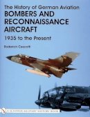 Roderich Cescotti - The History of German Aviation: Bombers and Reconnaissance Aircraft 1939 to the Present - 9780764312830 - V9780764312830