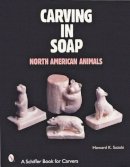 Howard K. Suzuki - Carving in Soap: North American Animals - 9780764312922 - V9780764312922
