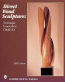 Milt Liebson - Direct Wood Sculpture: Technique - Innovation - Creativity - 9780764312991 - V9780764312991