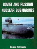 Wilfried Kopenhagen - Soviet and Russian Nuclear Submarines - 9780764313165 - V9780764313165