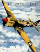 Don Woerpel - 79th Fighter Group: Over Tunisia, Sicily, and Italy in World War II - 9780764313226 - V9780764313226