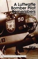Klaus Haberlen - A Luftwaffe Bomber Pilot Remembers: World War II from the Cockpit - 9780764313936 - V9780764313936