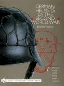 Branislav Radovic - German Helmets of the Second World War: Volume One: M1916/18, M1932, M1935, M1940, M1942, M1942/45 - 9780764314476 - V9780764314476