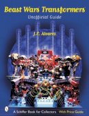 J. E. Alvarez - Beast Wars Transformers™: The Unofficial Guide - 9780764315121 - V9780764315121