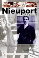 Gerard Pommier - Nieuport: A Biography of Edouard Nieuport 1875-1911 - 9780764316241 - V9780764316241