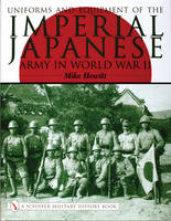 Mike Hewitt - Uniforms and Equipment of the Imperial Japanese Army in World War II - 9780764316807 - V9780764316807