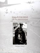 Dominique Francois - 82nd Airborne in Normandy: A History in Period Photos - 9780764320576 - V9780764320576