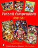 Michael Shalhoub - The Pinball Compendium: 1970 -1981 - 9780764320743 - V9780764320743