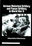 Wolfgang Fleischer - German Motorized Artillery and Panzer Artillery in World War II - 9780764320958 - V9780764320958