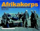 Bernd Peitz - Afrikakorps: Rommel’s Tropical Army in Original Color - 9780764321405 - V9780764321405
