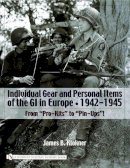 James B. Klokner - Individual Gear and Personal Items of the GI in Europe: 1942-1945 - 9780764321603 - V9780764321603