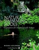 Michael Littlewood - Natural Swimming Pools: Inspiration for Harmony with Nature - 9780764321832 - V9780764321832