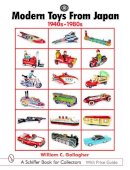 William C. Gallagher - Modern Toys From Japan: 1940s-1980s - 9780764323133 - V9780764323133