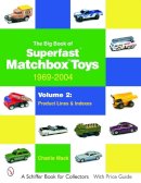 Charlie Mack - The Big Book of Matchbox Superfast Toys: 1969-2004: Volume 2: Product Lines & Indexes - 9780764323225 - V9780764323225