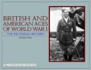 Norman Franks - British and American Aces of World War I: The Pictorial Record - 9780764323416 - V9780764323416