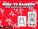 Ltd. Schiffer Publishing - How to Bamboo: Simple Instructions and Projects - 9780764324161 - V9780764324161
