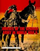 Paul Louis Johnson - Horses of the German Army in World War II - 9780764324215 - V9780764324215