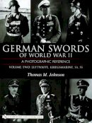 Thomas M. Johnson - German Swords of World War II - a Photographic Reference: Volume Two: Luftwaffe, Kriegsmarine, SA, SS - 9780764324338 - V9780764324338