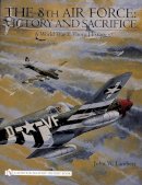 John W. Lambert - The 8th Air Force: Victory and Sacrifice: A World War II Photo History - 9780764325342 - V9780764325342