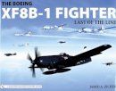 Jared A. Zichek - The Boeing XF8B-1 Fighter: Last of the Line - 9780764325878 - V9780764325878