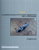 Craig Brown - Debrief: A Complete History of U.s. Aerial Engagements - 1981 to the Present - 9780764327858 - V9780764327858