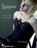 Norma Shephard - Lingerie: Two Centuries of Luscious Design - 9780764328183 - V9780764328183