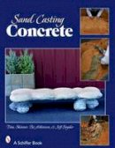 Tina Skinner - Sand Casting Concrete: Five Easy Projects - 9780764328671 - V9780764328671