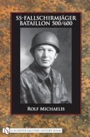 Rolf Michaelis - SS-Fallschirmjäger-Bataillon 500/600 - 9780764329449 - V9780764329449