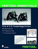 Martin Bowman - Festool® Essentials: TS 55 & TS 75 Portable Plunge Saws: With FS/2 Guide Rail, MFT Multifunction Table, & CT Dust Extraction System - 9780764331039 - V9780764331039