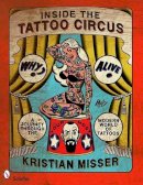 Kristian Misser - Inside the Tattoo Circus: A Journey Through the Modern World of Tattoos - 9780764331459 - V9780764331459