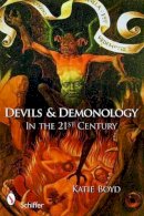 Katie Boyd - Devils and Demonology: In the 21st Century - 9780764331954 - V9780764331954