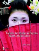 John Foster - Geisha & Maiko of Kyoto: Beauty, Art, & Dance - 9780764332210 - V9780764332210
