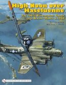 Luc Dewez - High Noon over Haseluenne: The 100th Bombardment Group over Berlin, March 6,1944 - 9780764332371 - V9780764332371