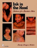 Randy Dragon Holder - Ink in the Hood: Tattoos for Darker Skin - 9780764333330 - V9780764333330