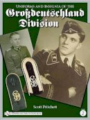 Scott Pritchett - Uniforms and Insignia of the Grossdeutschland Division: Volume 2 - 9780764333439 - V9780764333439