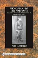 Rolf Michaelis - Ukrainians in the Waffen-SS - 9780764333491 - V9780764333491
