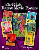 Todd Spoor - The World´s Rarest Movie Posters - 9780764334986 - V9780764334986